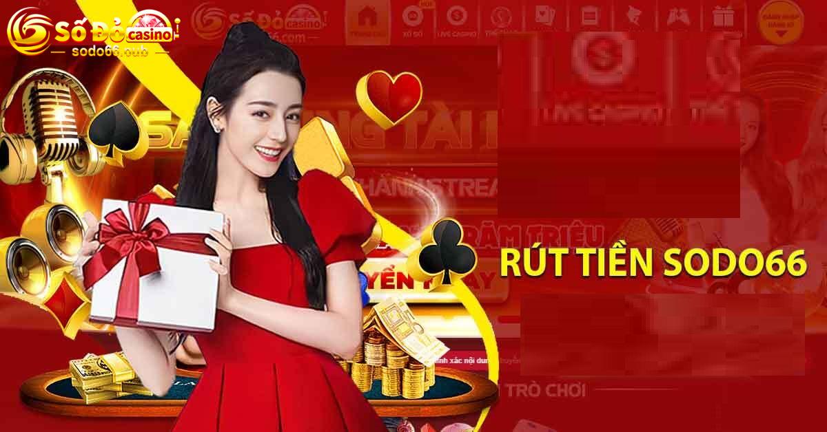 Hướng dẫn chi tiết các bước rút tiền nhanh chóng từ Sodo66